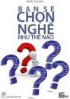 Chọn nghề thực dụng, tại sao?